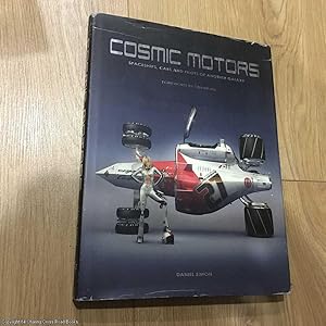 Cosmic Motors - Spaceships, Cars and Pilots of Another Galaxy (Signed by author)