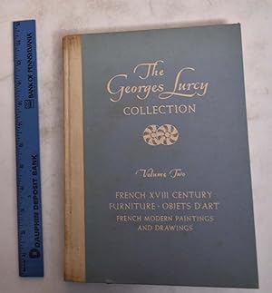 The George Lurcy Collection Volume Two: French XVIII Century Furniture, Objects D'Art, French Mod...