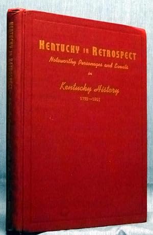 Kentucky In Retrospect, Noteworthy Personages And Events In Kentucky History