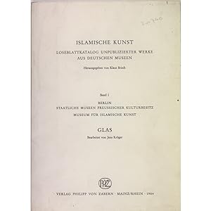 Glas. Islamische Kunst Loseblattkatalog Unpublizierter Werke aus Deutschen Museen. Berlin Staatli...