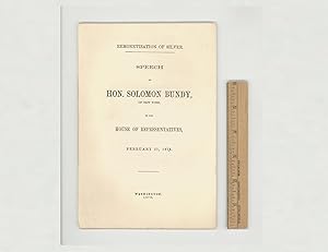 Remonetization of Silver, Speech of Hon. Solomon Bundy, of New York, in the House of Representati...