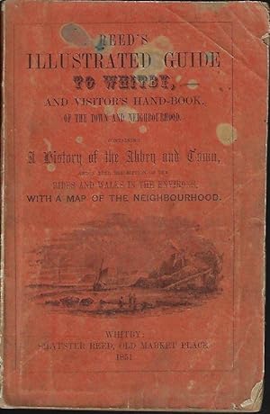 REED'S ILLUSTRATED GUIDE TO WHITBY, And Visitor's Handbook of The Town and Neighborhood. Contatin...