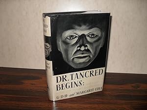 DR. TANCRED BEGINS