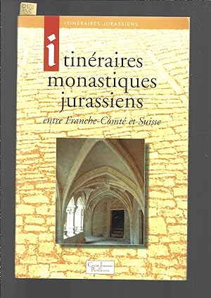 Itinéraires monastiques jurassiens : Entre Franche-Comté et Suisse