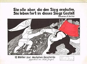 "Sie alle aber, die den Sieg erschufen, Sie leben fort in dieses Siegs Gestalt" [Johannes R. Bech...