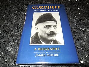 Gurdjieff: A Biography : The Anatomy of a Myth