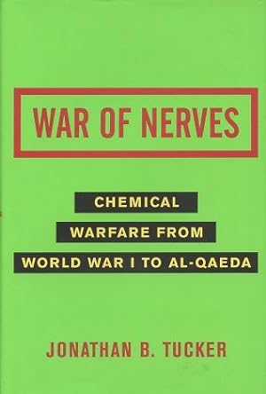 War of Nerves: Chemical Warfare from World War I to al-Qaeda