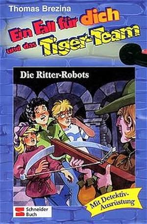 Ein Fall für dich und das Tiger-Team, Bd.4, Die Ritter-Robots