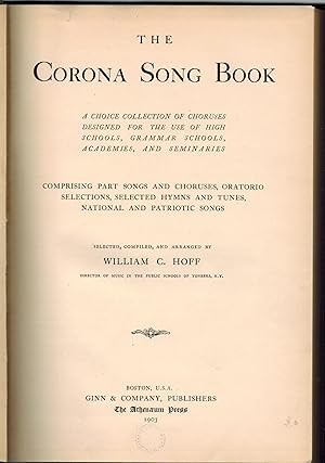 Corona Song Book, The: A Choice Collection of Choruses Designed for the Use of High Schools, Gram...