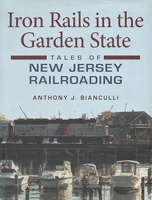 Railroads Past & Present: Iron Rails in the Garden State - Tales of New Jersey Railroading