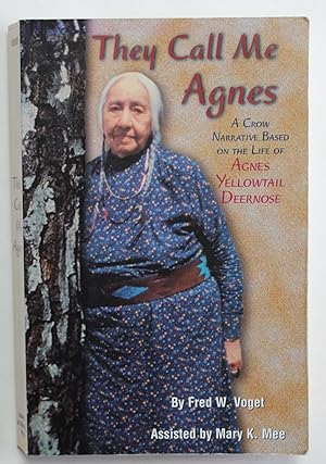 They Call Me Agnes: Crow Narrative Based on the Life of Agnes Yellowtail Deernose, a: A Crow Narr...