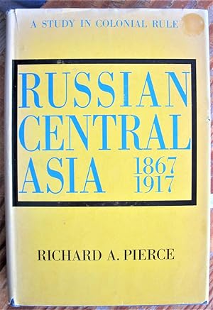 Russian Central Asia 1867-1917: A Study in Colonial Rule