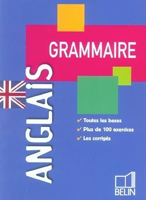 Anglais, grammaire. toutes les bases, plus de 100 exercices, les corrigés