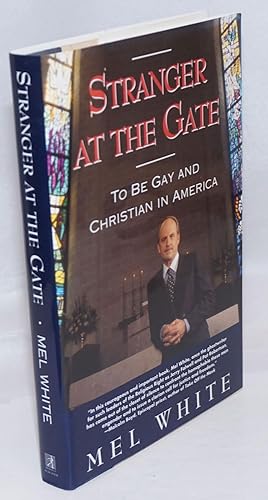Stranger at the Gate: to be gay and christian in America
