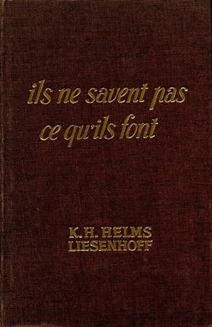 Ils ne savent pas ce qu'ils font - K.H. Helms-Liesenhoff