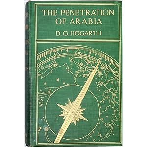 The Penetration of Arabia. A record of the development of western knowledge concerning the Arabia...