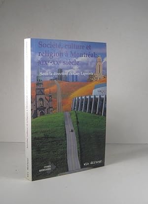 Société, culture et religion à Montréal XIXe-XXe (19e-20e) siècle