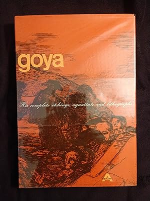 GOYA: HIS COMPLETE ETCHINGS, AQUATINTS AND LITHOGRAPHS