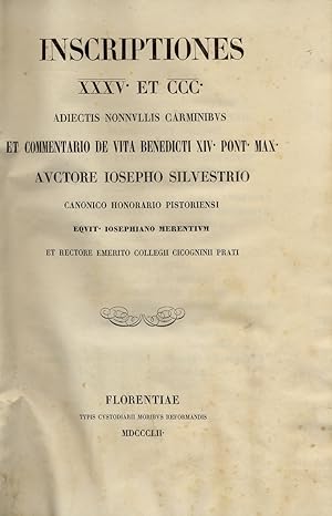 Inscriptiones XXXV et CCC. Adiectis nonnullis carminibus et commentario de vita Benedicti XIV Pon...