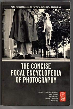The Concise Focal Encyclopedia of Photography: From the First Photo on Paper to the Digital Revol...
