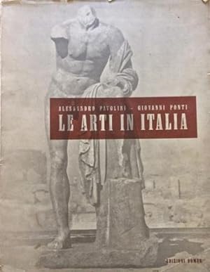 Le Arti in Italia. Alessandro PAVOLINI - Giovanni PONTI.