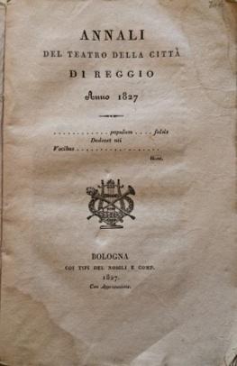 Annali del Teatro della Città di Reggio. Anno 1827