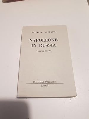 NAPOLEONE IN RUSSIA, STORIA DI NAPOLEONE DELLA GRANDE ARMATA DURANTE L'ANNO 1812 VOLUME PRIMO