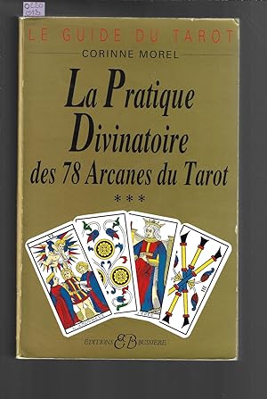 Le guide du tarot : La pratique divinatoire des 78 arcanes du tarot, tome 3