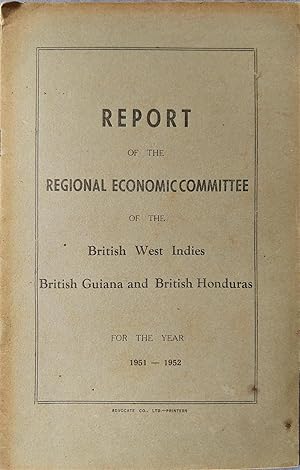 Report of the Regional Economic Committee of the British West Indies, British Guiana, and British...