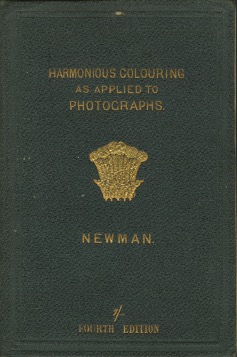 THE PRINCIPLES AND PRACTICE OF HARMONIOUS COLOURING, IN OIL, WATER AND PHOTOGRAPHIC COLOURS, ESPE...