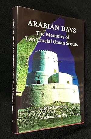 Arabian Days: The Memoirs of Two Trucial Oman Scouts. [Signed Copy]