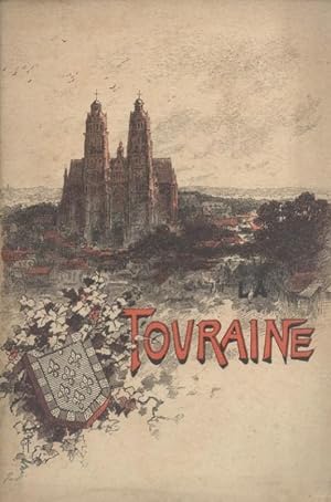 La Touraine - Histoire, tanleaux pittoresques, poésies, chansons populaires, contes et légendes -