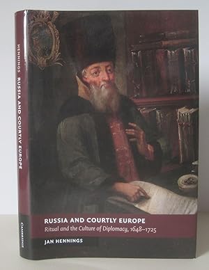 Russia and Courtly Europe : Ritual and the Culture of Diplomacy, 1648-1725.