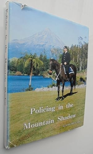 Policing in the Mountain Shadow: A History of the Taranaki Police. SIGNED
