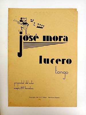 PARTITURA. LUCERO. TANGO POR JOSÉ MORA. 25X17,5 CM. 4 PÁGS. AÑO 1935 (José Mora) José Mora, 1935