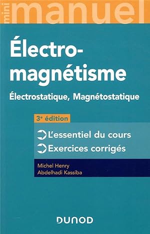 Mini manuel : électromagnétisme ; électrostatique, magnétostatique ; l'essentiel du cours, exerci...