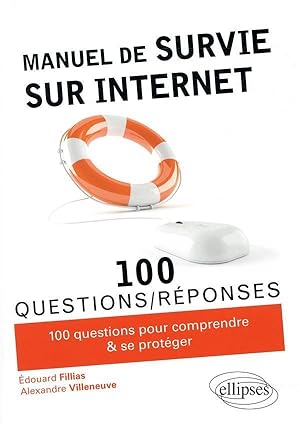 100 questions/réponses ; manuel de survie sur internet ; 100 conseils pour comprendre & se protéger