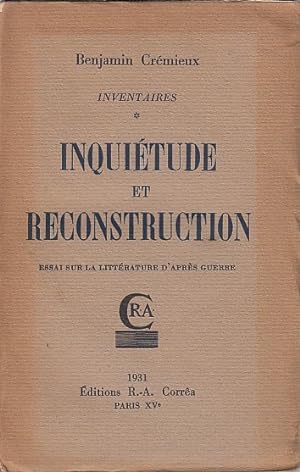 Inquiétude et reconstruction ; Inventaires. Essai sur la littérature d`après guerre / Benjamin Cr...