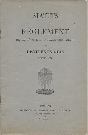 Statuts et règlement de la dévote et royale compagnie des Pénitents gris d'Avignon.