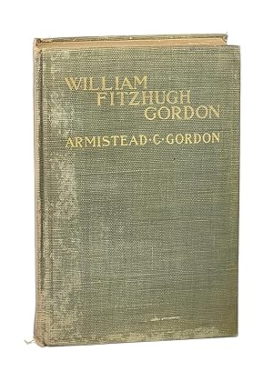 William Fitzhugh Gordon: A Virginian of the Old School: His Life, Times and Contemporaries