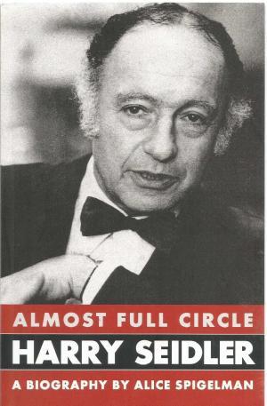 Almost Full Circle: Harry Seidler : A Biography