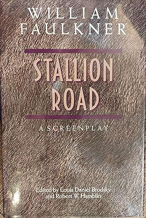 Stallion Road : A Screenplay by William Faulkner