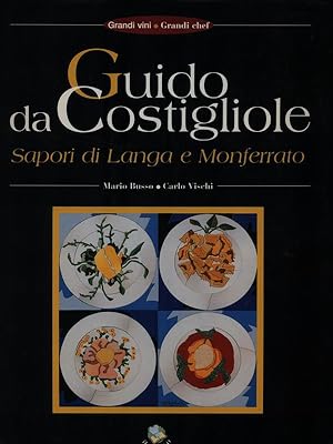 Guido da Costigliole. Sapori di Langa e Monferrato