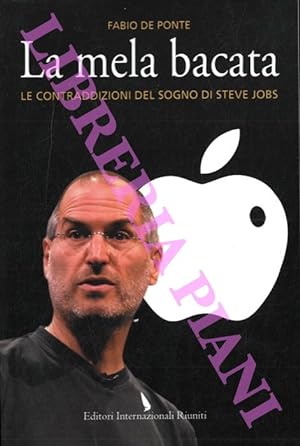 La mela bacata. Le contraddizioni del sogno di Steve Jobs.