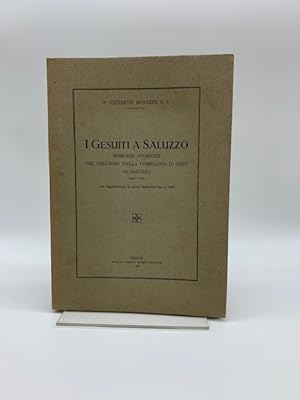 I gesuiti a Saluzzo. memorie storiche del collegio della Compagnia di Gesu' in Saluzzo.