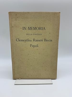In memoria della Contessa Clementina Raineri Biscia Pepoli nel primo anniversario della morte. Bo...