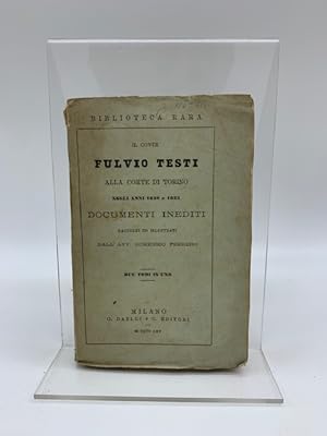 Il Conte Fulvio Testi alla corte di Torino negli anni 1628 e 1635. Documenti inediti raccolti ed ...