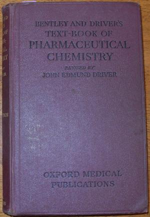 Bentley and Driver's Text-Book of Pharmaceutical Chemistry