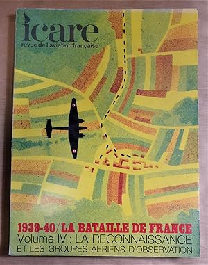 Icare. 1939 - 1940. La bataille de France. Volume IV : la reconnaisseance et les groupes aériens ...