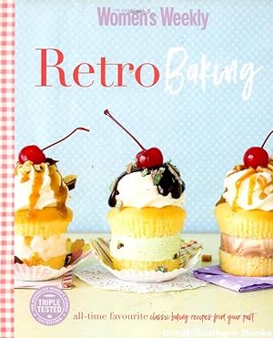 Australian Women's Weekly: Retro Baking: All-time Classic Baking Recipes from Your Past